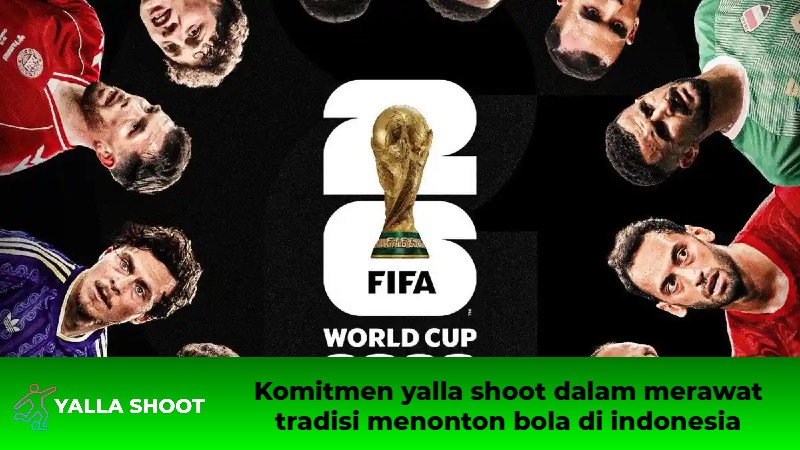 Komitmen yalla shoot dalam merawat tradisi menonton bola di indonesia Komitmen yalla shoot dalam merawat tradisi menonton bola di indonesia
