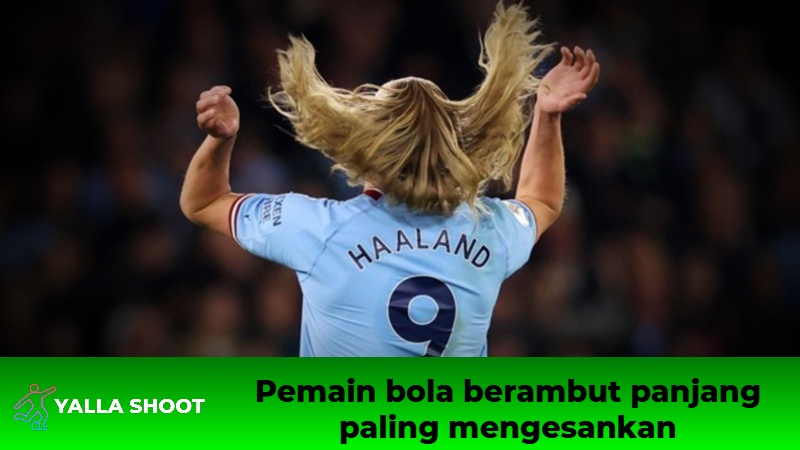 Pemain bola berambut panjang paling mengesankan Pemain bola berambut panjang paling mengesankan