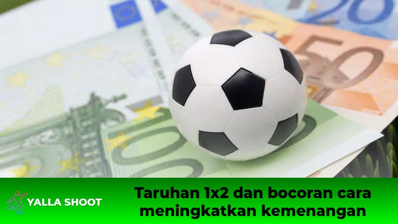Memahami tentang taruhan 1x2 dan bocoran cara meningkatkan kemenangan