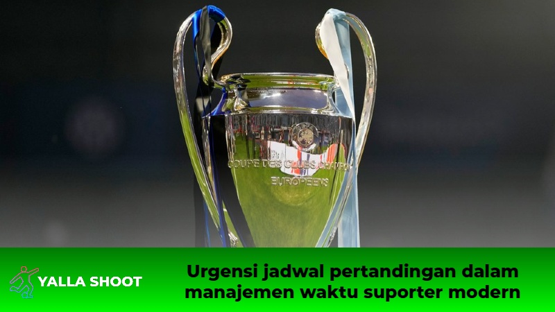 Urgensi jadwal pertandingan dalam manajemen waktu suporter modern Urgensi jadwal pertandingan dalam manajemen waktu suporter modern